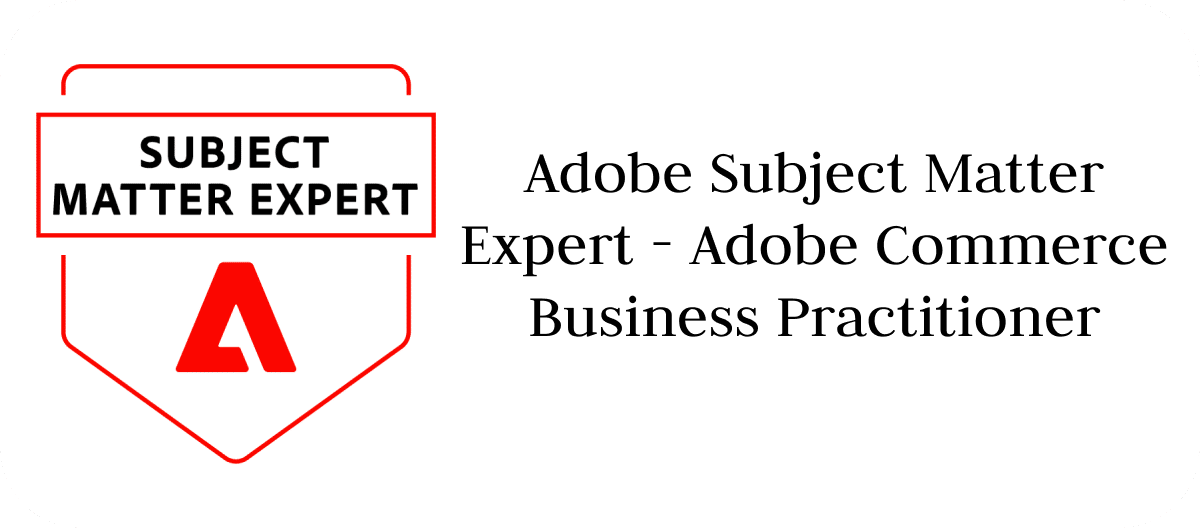 Adobe Subject Matter Expert - Adobe Commerce Business Practitioner