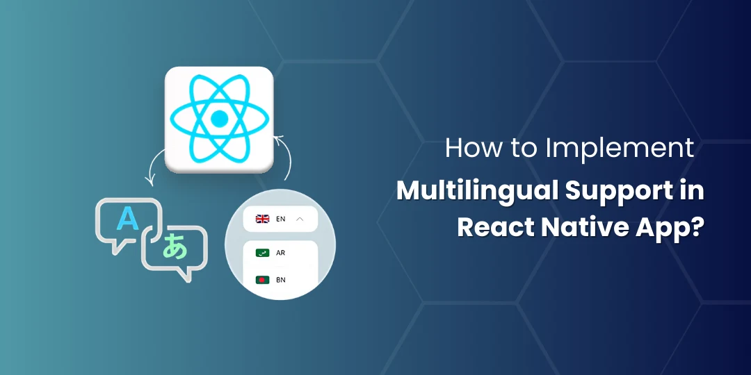 How to Implement Multilingual Support in React Native App