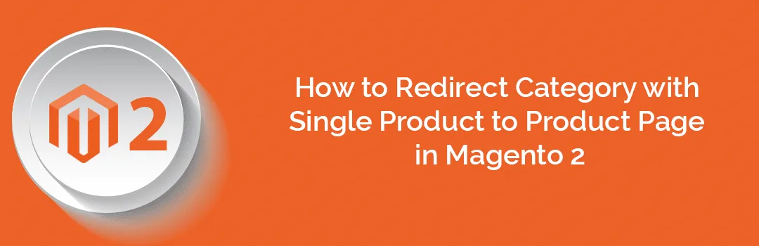How to Redirect Category with Single Product to Product Page in Magento 2