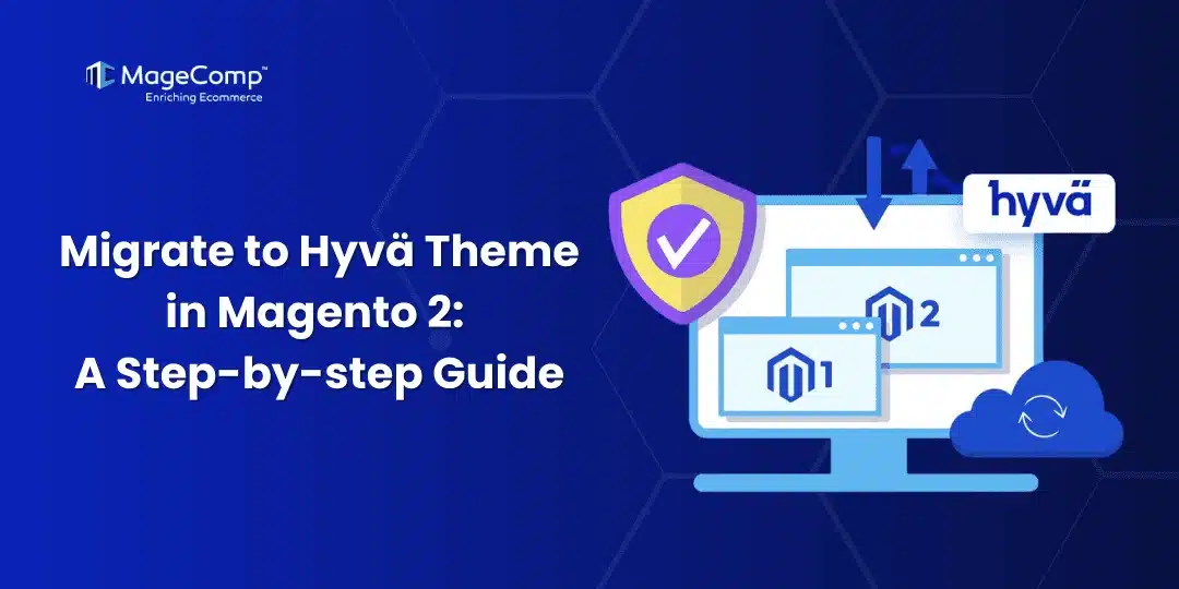 Migrate to Hyva Theme in Magento 2 A Step-by-step Guide