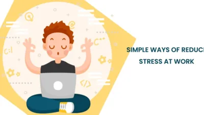 Simple Ways of Reduce Stress at Work